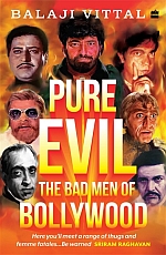 Pure Evil : The Bad Men of Bollywood 