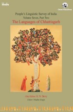 The Languages of Chhattisgarh, Volume 7, Part II, People&#226;€™s Linguistic Survey of India