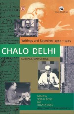 Chalo Delhi: Writings and Speeches 1943-1945, Netaji Collected Works, volume 12
