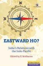 Eastward Ho? India`s Relations with the Indo-Pacific