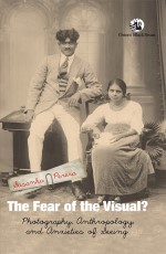 The Fear of the Visual? Photography, Anthropology, and Anxieties of Seeing