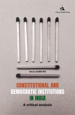 Constitutional and Democratic Institutions in India: A Critical Analysis