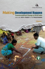 Making Development Happen: Transformational Change in Rural India - Volume 1