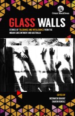 Glass Walls: Stories of Tolerance and Intolerance from the Indian Subcontinent and Australia