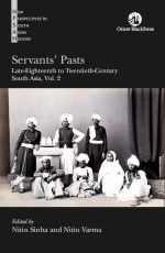 Servants` Pasts: Late-Eighteenth to Twentieth-Century South Asia - Vol. 2