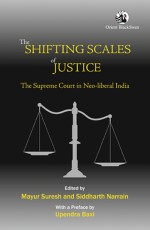 The Shifting Scales of Justice: The Supreme Court in Neo-liberal India