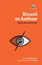 Dissent on Aadhaar: Big Data Meets Big Brother