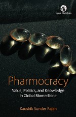 Pharmocracy: Value, Politics, and Knowledge in Global Biomedicine