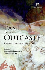 The Past of the Outcaste: Readings in Dalit History
