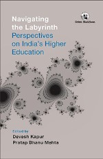 Navigating the Labyrinth: Perspectives on India&#226;€™s Higher Education
