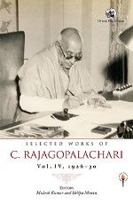 Selected Works of C. Rajagopalachari: Vol. IV, 1926-30