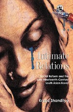 Intimate Relations: Social Reform and the Late Nineteenth-Century South Asian Novel