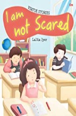 VIRTUE STORIES: I AM NOT SCARED