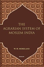 The Agrarian System of Moslem India