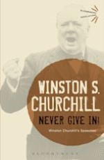 Never Give In!: Winston Churchill`s Speeches
