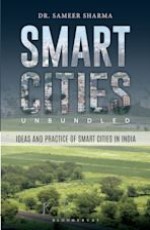 Smart Cities Unbundled: Ideas and Practice Of Smart Cities in India