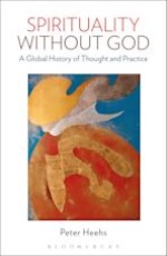 Spirituality Without God: A Global History of Thought and Practice