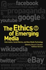 The Ethics of Emerging Media: Information, Social Norms, and New Media Technology