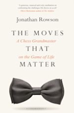 The Moves that Matter: A Chess Grandmaster on the game of Life