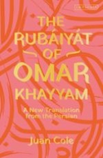 The Rubaiyat of Omar Khayyam: A New Translation from the Persian