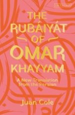 The Rubaiyat of Omar Khayyam: A New Translation from the Persian