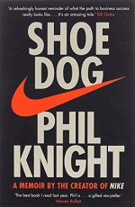 Shoe Dog: A Memoir by the Creator of NIKE