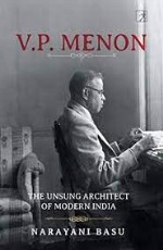 V.P.MENON: THE UNSUNG ARCHITECT OF MODERN INDIA