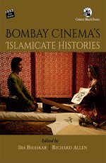 Bombay Cinema`s Islamicate Histories