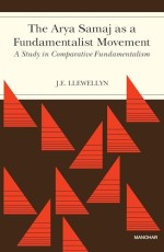 The Arya Samaj as a Fundamentalist Movement: A Study in Comarative Fundamentalism