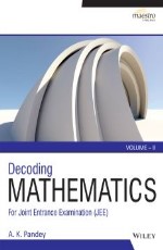 Wiley`s Decoding Mathematics For JEE, Vol II