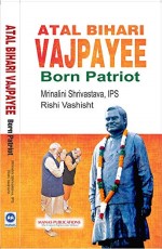 Atal Bihari Vajpayee: Born Patriot