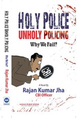 Holy Police Unholy Policing: Why We Fail?