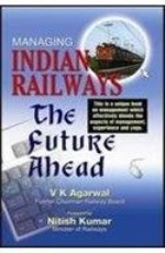 Managing Indian Railways: The Future Ahead