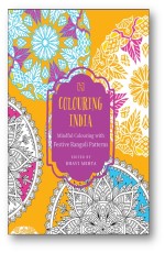COLOURING INDIA: MINDFUL COLOURING WITH FESTIVE RANGOLI PATTERNS