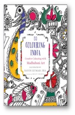 COLOURING INDIA: CREATIVE COLOURING WITH MADHUBANI ART