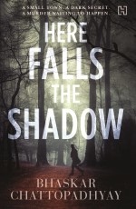 HERE FALLS THE SHADOW