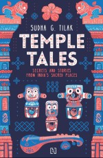 TEMPLE TALES: SECRETS AND STORIES FROM INDIA’S SACRED PLACES
