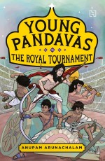 YOUNG PANDAVAS BOOK 3: THE ROYAL TOURNAMENT