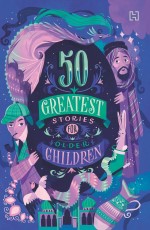 50 GREATEST STORIES FOR OLDER CHILDREN