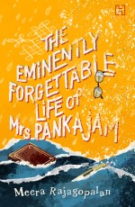 THE EMINENTLY FORGETTABLE LIFE OF MRS PANKAJAM