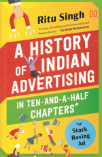 THE HISTORY OF INDIAN ADVERTISING IN TEN-AND-A-HALF CHAPTERS