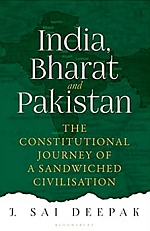 India, Bharat and Pakistan : The Constitutional Journey of Sandwiched Civilisation