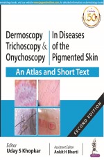 Dermoscopy, Trichoscopy &amp; Onychoscopy in Diseases of the Pigmented Skin: An Atlas and Short Text