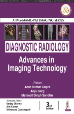 AIIMS-MAMC-PGI Imaging Series: Diagnostic Radiology: Advances in Imaging Technology