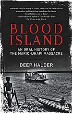 Blood Island: An Oral History of the Marichjhapi Massacre