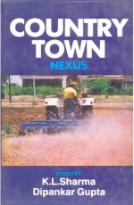 COUNTRY TOWN NEXUS: Studies in Social Transformation in Contemporary India - Hardback