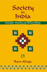 SOCIETY IN INDIA: Concepts, Theories and Recent Trends - Paperback