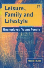 LEISURE, FAMILY AND LIFESTYLE: Unemployed Young People - Hardback