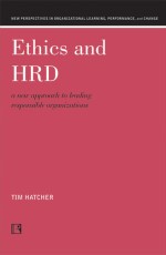 ETHICS AND HRD: A New Approach to Leading Responsible Organizations - Hardback