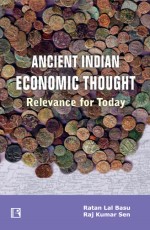 ANCIENT INDIAN ECONOMIC THOUGHT: Relevance for Today - Hardback